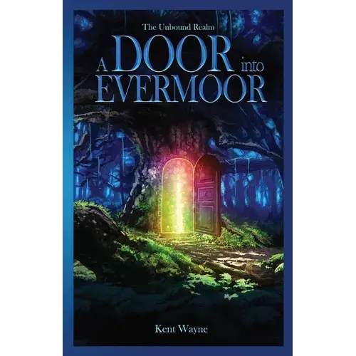 A Door Into Evermoor: The Unbound Realm Book 1 - Paperback 1