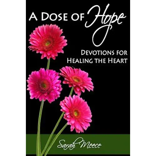A Dose Of Hope: Devotions For Healing The Heart - Paperback 1