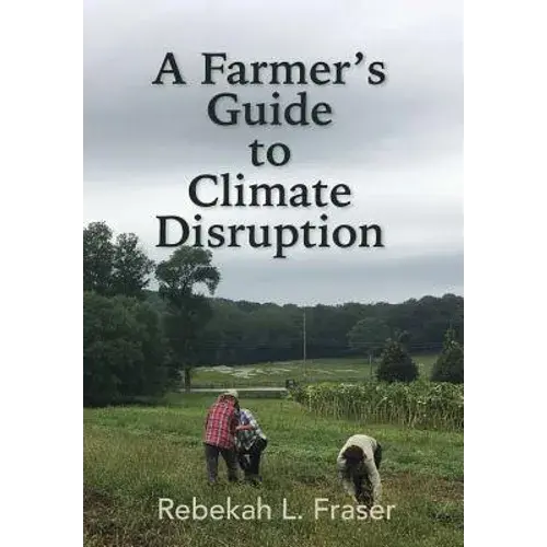 A Farmer's Guide To Climate Disruption - Hardcover 1