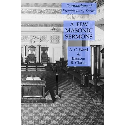 A Few Masonic Sermons: Foundations Of Freemasonry Series - Paperback 1