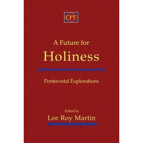 A Future For Holiness: Pentecostal Explorations - Paperback 1