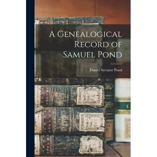 A Genealogical Record Of Samuel Pond - Paperback 1