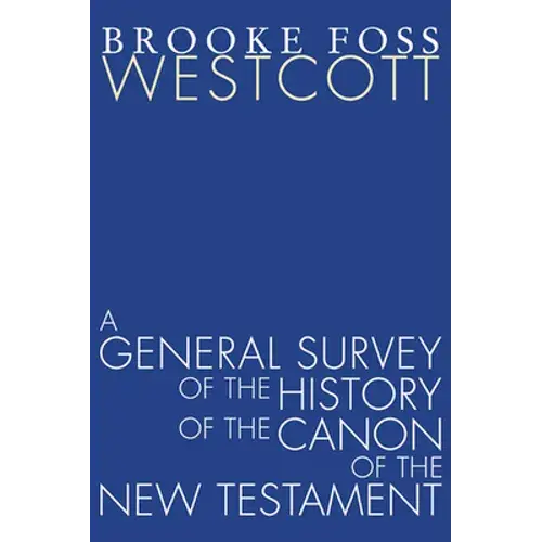 A General Survey Of The History Of The Canon Of The New Testament - Paperback 1