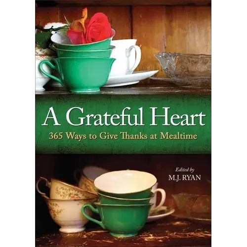 A Grateful Heart: Daily Blessings For The Evening Meals From Buddha To The Beatles (Prayers, Poems, Gratitude, Affirmations, Thanks) - Hardcover 1