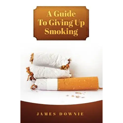 A Guide To Giving Up Smoking - Paperback 1