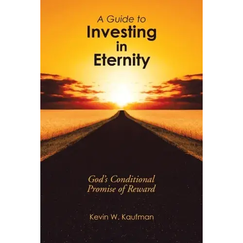 A Guide To Investing In Eternity: God's Conditional Promise Of Reward - Paperback 1