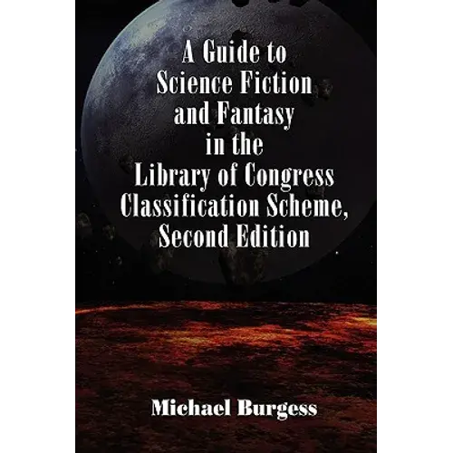 A Guide To Science Fiction And Fantasy In The Library Of Congress Classification Scheme, Second Edition - Paperback 1