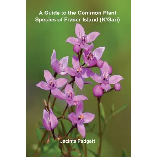 A Guide To The Common Plant Species Of Fraser Island (K'gari) - Paperback 1