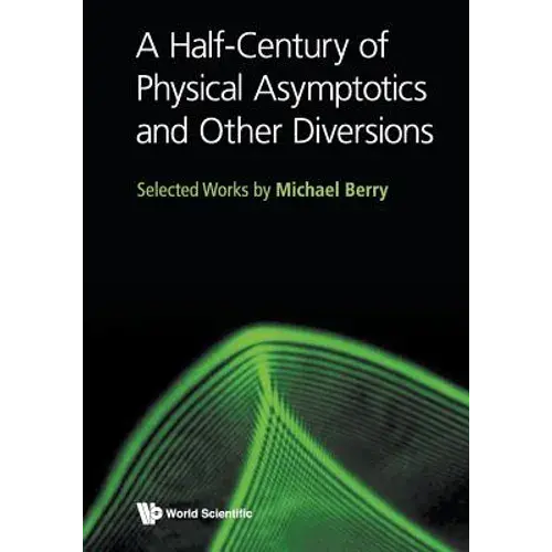 A Half-Century Of Physical Asymptotics And Other Diversions - Paperback 1