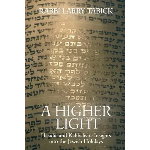 A Higher Light: Hasidic And Kabbalistic Insights Into The Jewish Holidays - Paperback 1