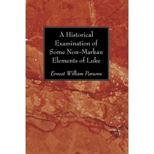 A Historical Examination Of Some Non-Markan Elements Of Luke - Paperback 1