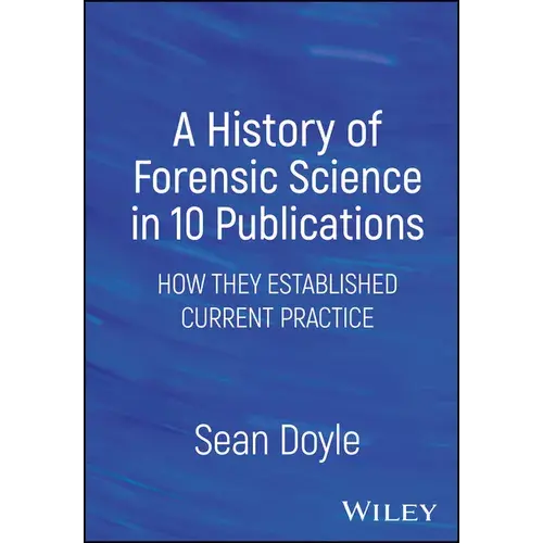 A History Of Forensic Science In 10 Publications - Hardcover 1