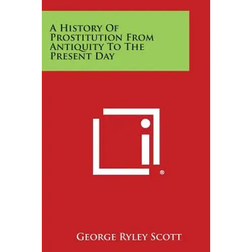 A History Of Prostitution From Antiquity To The Present Day - Paperback 1