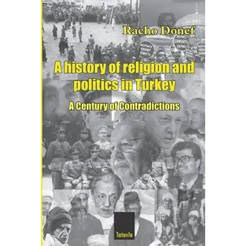 A History Of Religion And Politics In Turkey: A Century Of Contradictions - Paperback 1