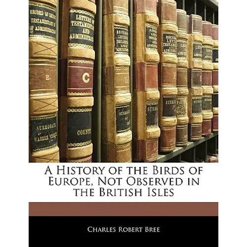 A History Of The Birds Of Europe, Not Observed In The British Isles - Paperback 1
