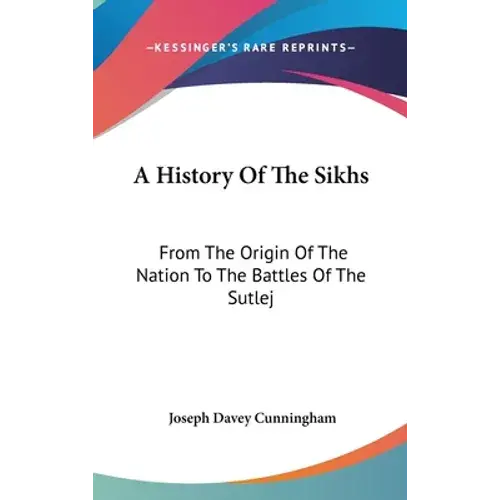 A History Of The Sikhs: From The Origin Of The Nation To The Battles Of The Sutlej - Hardcover 1