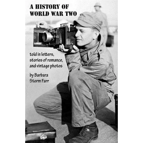 A History Of World War Two Told In Letters, Stories Of Romance, And Vintage Photos - Paperback 1