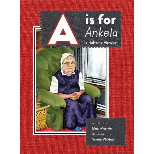 A Is For Ankela: A Hutterite Alphabet - Hardcover 1