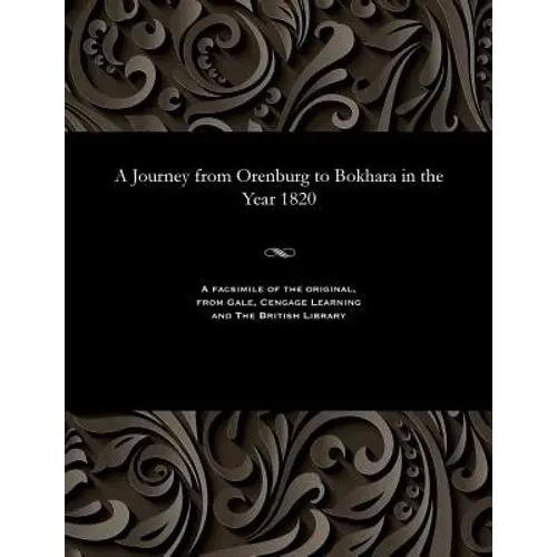 A Journey From Orenburg To Bokhara In The Year 1820 - Paperback 1