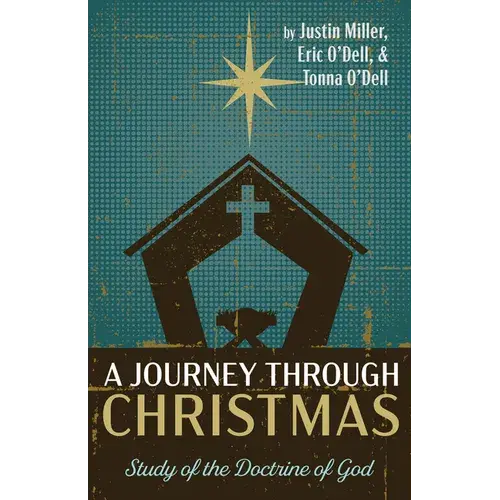 A Journey Through Christmas: Study Of The Doctrine Of God - Paperback 1