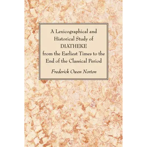 A Lexicographical And Historical Study Of Diatheke From The Earliest Times To The End Of The Classical Period - Paperback 1