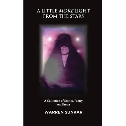 A Little More Light From The Stars: A Collection Of Stories, Poetry And Essays - Paperback 1