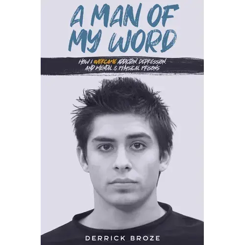 A Man Of My Word: How I Overcame Addiction, Depression, And Mental & Physical Prisons - Paperback 1
