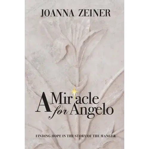 A Miracle For Angelo: Finding Hope In The Story Of The Manger - Paperback 1