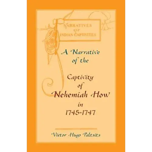 A Narrative Of The Captivity Of Nehemiah How In 1745-1747 - Paperback 1