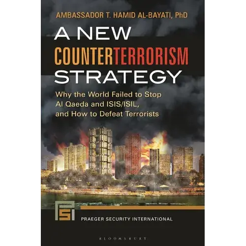 A New Counterterrorism Strategy: Why The World Failed To Stop Al Qaeda And Isis/Isil, And How To Defeat Terrorists - Hardcover 1