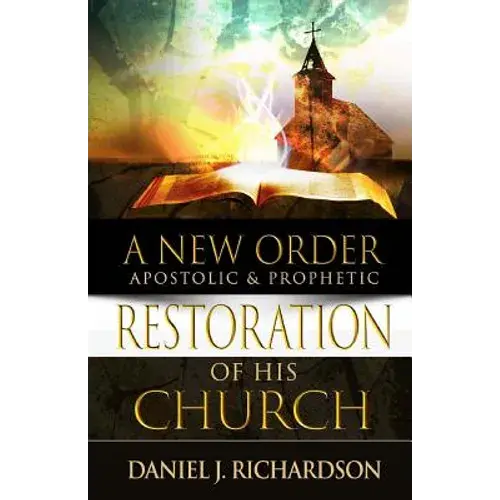 A New Order: Apostolic & Prophetic Restoration Of His Church - Paperback 1