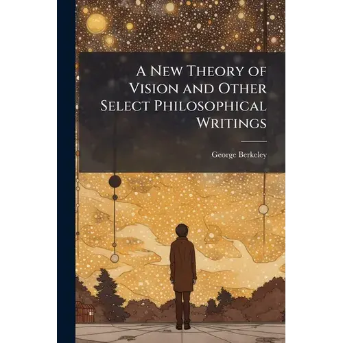 A New Theory Of Vision And Other Select Philosophical Writings - Paperback 1