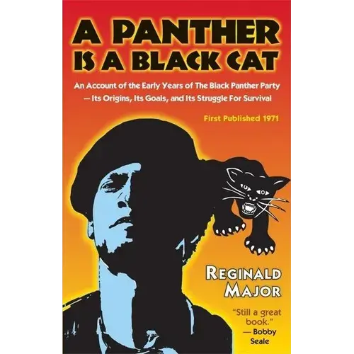 A Panther Is A Black Cat: An Account Of The Early Years Of The Black Panther Party -- Its Origins, Its Goals, And Its Struggle For Survival - Paperback 1