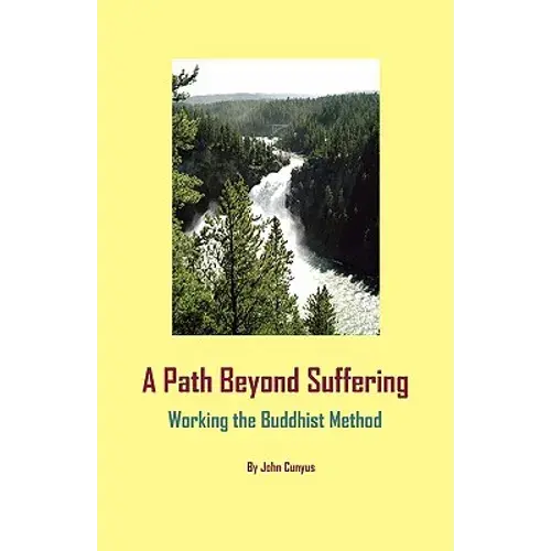 A Path Beyond Suffering: Working The Buddhist Method - Paperback 1