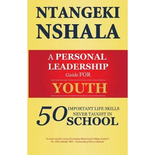 A Personal Leadership Guide For Youth: 50 Important Life Skills Never Taught In School - Paperback 1