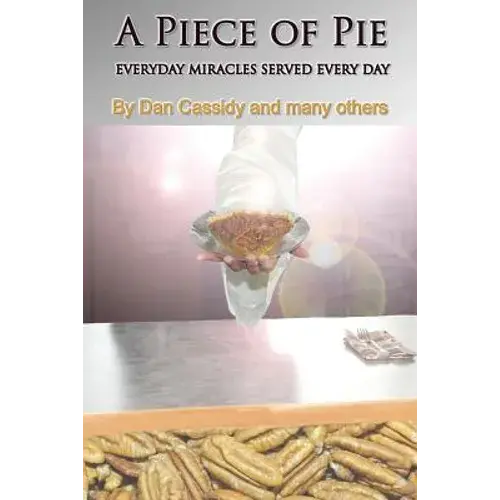 A Piece Of Pie: Everyday Miracles Served Every Day - Paperback 1