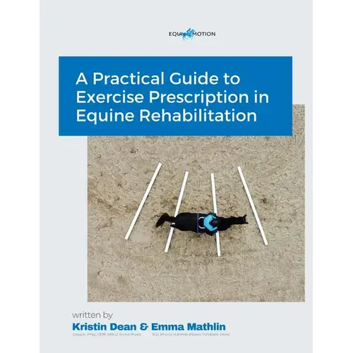 A Practical Guide To Exercise Prescription In Equine Rehabilitation - Paperback 1