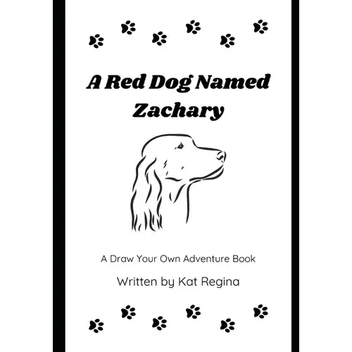 A Red Dog Named Zachary: A Draw Your Own Adventure Book - Paperback 1