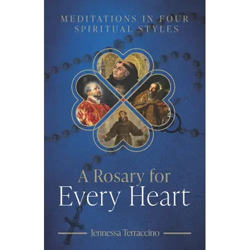 A Rosary For Every Heart: Meditations In Four Spiritual Styles - Hardcover 1