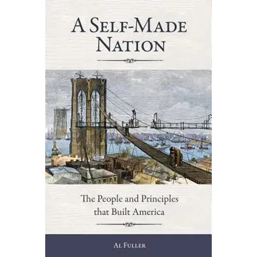 A Self-Made Nation: The People And Principles That Built America - Paperback 1