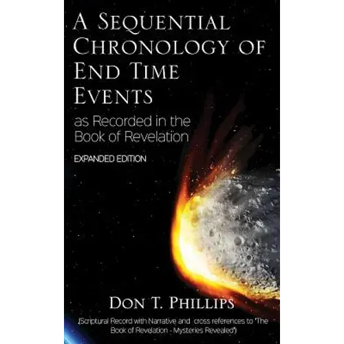 A Sequential Chronology Of End Time Events - Expanded Edition - Hardcover 1