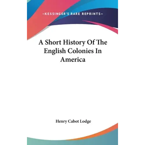 A Short History Of The English Colonies In America - Hardcover 1