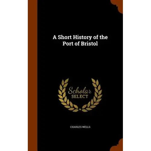 A Short History Of The Port Of Bristol - Hardcover 1