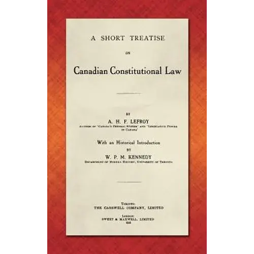 A Short Treatise On Canadian Constitutional Law (1918) - Hardcover 1