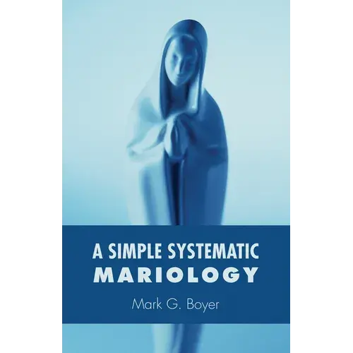 A Simple Systematic Mariology - Paperback 1