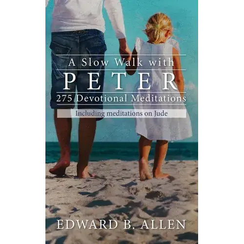 A Slow Walk With Peter: 275 Devotional Meditations - Paperback 1