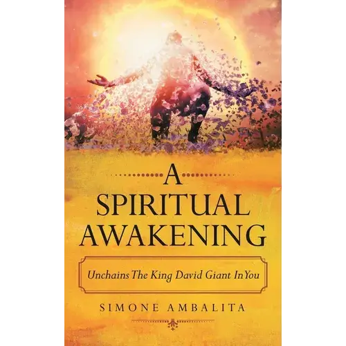 A Spiritual Awakening: Unchains The King David Giant In You - Hardcover 1