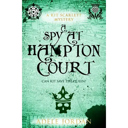 A Spy At Hampton Court: Can Kit Save The Queen? - Paperback 1