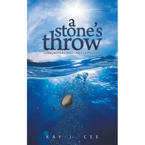 A Stone's Throw: Living With A Loved One's Depression - Paperback 1