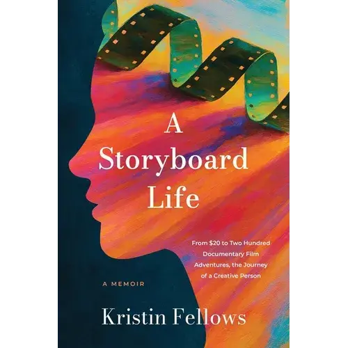 A Storyboard Life: From $20 To Two Hundred Documentary Film Adventures, The Journey Of A Creative Person - Paperback 1